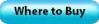 Click here for Where To Buy Shops Click here for Where To Buy Shops